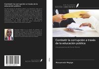 Produktbild: Combatir la corrupci&oacute;n a trav&eacute;s de la educaci&oacute;n p&uacute;blica