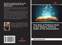 Produktbild: The Role of Political Myth in the Modern Political Order of the Metamodern