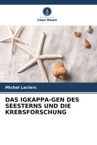 Produktbild: Das Igkappa-Gen des Seesterns und die Krebsforschung
