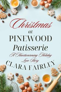 Produktbild: Christmas at Pinewood Patisserie (Pinewood Station Sweet Holiday Romance, #2)