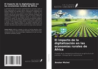 Produktbild: El impacto de la digitalizaci&oacute;n en las econom&iacute;as rurales de &Aacute;frica