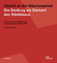 Produktbild: Obacht an der W&auml;schespinne! Die Siedlung als Element des St&auml;dtebaus