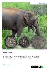 Produktbild: Britisches Kolonialgeld aus Ceylon. Beliebte Elefanten-Motive auf Kupfer- und Silberm&uuml;nzen
