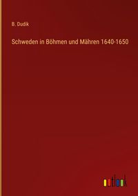 Produktbild: Schweden in B&ouml;hmen und M&auml;hren 1640-1650