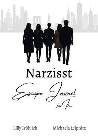 Produktbild: Narzisst Escape Journal f&uuml;r Ihn - Interaktives Journal f&uuml;r M&auml;nner zur Befreiung aus toxischen Beziehungen, emotionaler Heilung und St&auml;rkung des Selbstwerts.