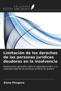 Produktbild: Limitaci&oacute;n de los derechos de las personas jur&iacute;dicas deudoras en la insolvencia