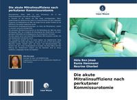 Produktbild: Die akute Mitralinsuffizienz nach perkutaner Kommissurotomie