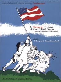 Produktbild: A Fictional History of the United States (with Huge Chunks Missing)