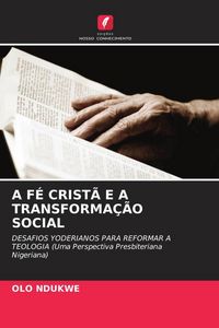 Produktbild: A F&eacute; Crist&atilde; E a Transforma&ccedil;&atilde;o Social