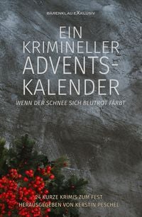 Produktbild: Ein krimineller Adventskalender - Wenn der Schnee sich blutrot f&auml;rbt: 24 kurze Krimis zum Fest