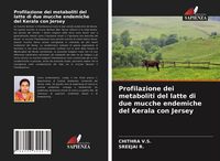 Produktbild: Profilazione dei metaboliti del latte di due mucche endemiche del Kerala con Jersey