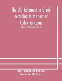 Produktbild: The Old Testament In Greek According To The Text Of Codex Vaticanus, Supplemented From Other Uncial Manuscripts, With A Critical Apparatus Containing