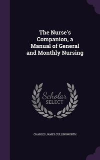 Produktbild: The Nurse's Companion, a Manual of General and Monthly Nursing