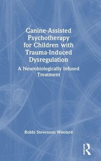 Produktbild: Canine-Assisted Psychotherapy for Children with Trauma-Induced Dysregulation