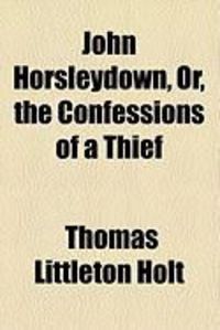 Produktbild: John Horsleydown, Or, the Confessions of a Thief
