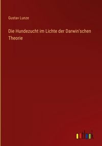 Produktbild: Die Hundezucht im Lichte der Darwin'schen Theorie