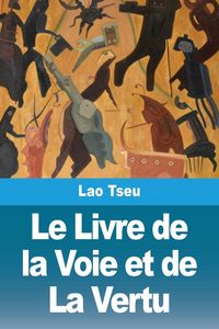 Produktbild: Le Livre de la Voie et de La Vertu