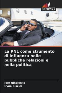 Produktbild: La PNL come strumento di influenza nelle pubbliche relazioni e nella politica