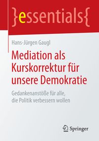 Bild vom Artikel Mediation als Kurskorrektur für unsere Demokratie vom Autor Hans-Jürgen Gaugl