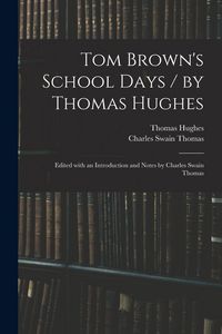Produktbild: Tom Brown's School Days / by Thomas Hughes; Edited With an Introduction and Notes by Charles Swain Thomas