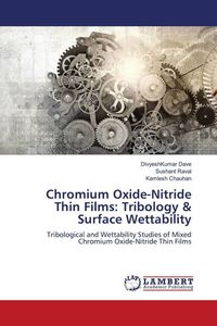 Produktbild: Chromium Oxide-Nitride Thin Films: Tribology & Surface Wettability