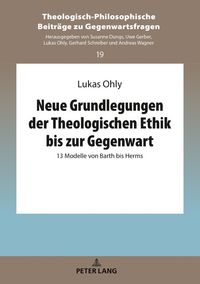 Produktbild: Neue Grundlegungen der Theologischen Ethik bis zur Gegenwart