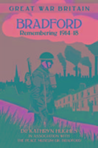 Produktbild: Hughes, K: Great War Britain Bradford: Remembering 1914-18