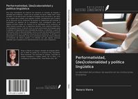 Produktbild: Performatividad, (des)colonialidad y pol&iacute;tica ling&uuml;&iacute;stica