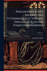 Produktbild: Philosophia Juxta Inconcussa Tutissimaque D. Thomae Dogmata Quatuor Tomis Comprehensa