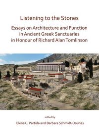 Produktbild: Listening to the Stones: Essays on Architecture and Function in Ancient Greek Sanctuaries in Honour of Richard Alan Tomlinson