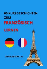 Produktbild: 60 Kurzgeschichten Zum Franz&ouml;sisch Lernen