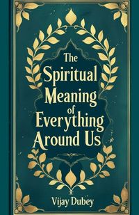 Produktbild: The Spiritual Meaning of Everything Around Us