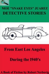 Produktbild: Moe "Snake Eyes" Juarez Detective Stories From East Los Angeles During the 1940's