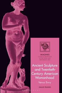 Produktbild: Ancient Sculpture and Twentieth-Century American Womanhood