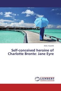 Produktbild: Self-conceived heroine of Charlotte Bronte: Jane Eyre