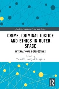 Produktbild: Crime, Criminal Justice and Ethics in Outer Space
