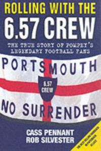 Produktbild: Rolling with the 6.57 Crew - The True Story of Pompey's Legendary Football Fans