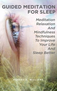 Produktbild: Guided Meditation for Sleep: Meditation, Relaxation and Mindfulness Techniques to Improve Your Life and Sleep Better