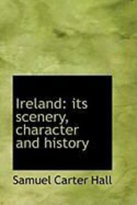 Produktbild: Ireland: Its Scenery, Character and History