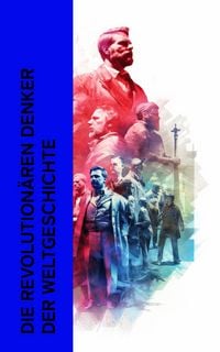 Produktbild: Die revolution&auml;ren Denker der Weltgeschichte