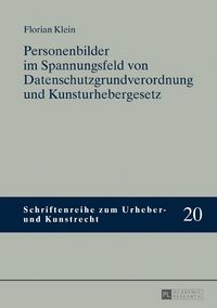 Produktbild: Personenbilder im Spannungsfeld von Datenschutzgrundverordnung und Kunsturhebergesetz