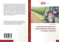Produktbild: Le Groupe de travail sur l'&eacute;coconditionnalit&eacute; dans le secteur agricole