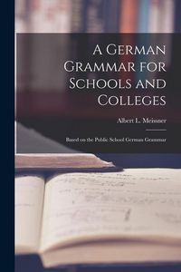 Produktbild: A German Grammar for Schools and Colleges: Based on the Public School German Grammar