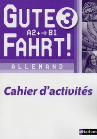 Produktbild: Gute Fahrt !, allemand 3e ann&eacute;e, A2-B1 : cahier d'activit&eacute;s