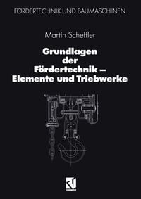 Produktbild: Grundlagen der F&ouml;rdertechnik - Elemente und Triebwerke