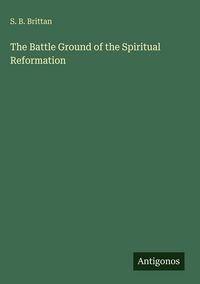 Produktbild: The Battle Ground of the Spiritual Reformation