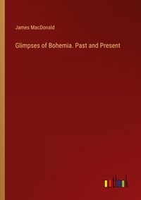 Produktbild: Glimpses of Bohemia. Past and Present
