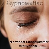 Produktbild: Nie wieder Liebeskummer mit Hypnose