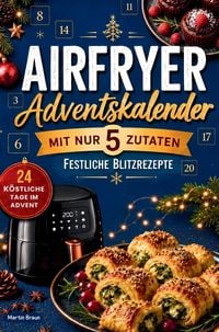 Produktbild: Der Airfryer Adventskalender mit nur 5 Zutaten und festlichen Blitzrezepten
