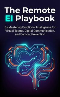 Produktbild: The Remote EI Playbook: Mastering Emotional Intelligence for Virtual Teams, Digital Communication, and Burnout Prevention